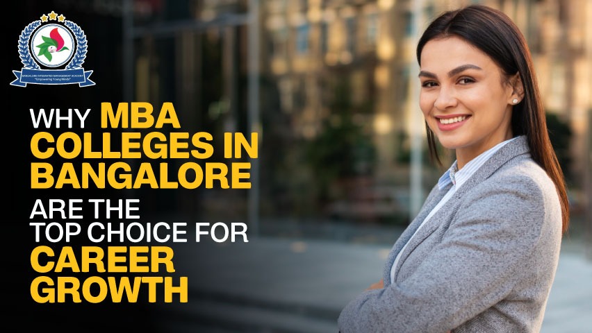 Why MBA Colleges in Bangalore Are the Top Choice for Career Growth