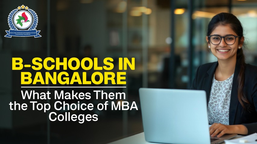 B-Schools in Bangalore: What Makes Them the Top Choice of MBA Colleges