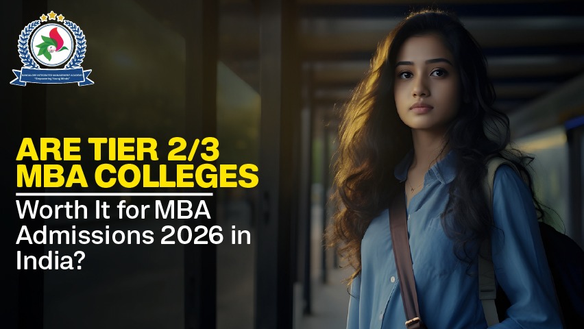 Are Tier 2/3 MBA Colleges Worth It for MBA Admissions 2026 in India?
